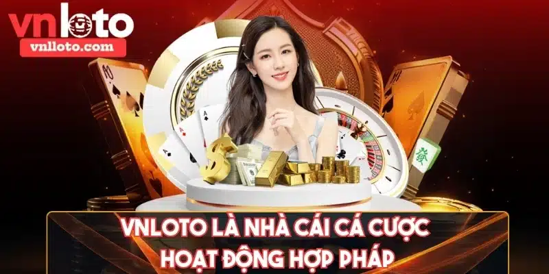 VNLOTO là nhà cái cá cược hoạt động hợp pháp