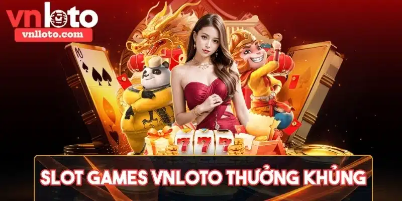 Slot games thưởng khủng với đồ họa 3D và hiệu ứng âm thanh đỉnh cao